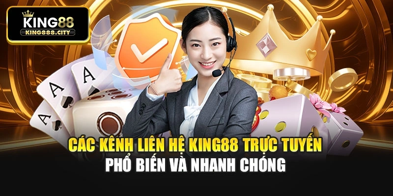 Các kênh liên hệ King88 trực tuyến phổ biến và nhanh chóng