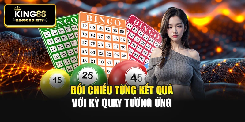 Đối chiếu từng kết quả với kỳ quay tương ứng