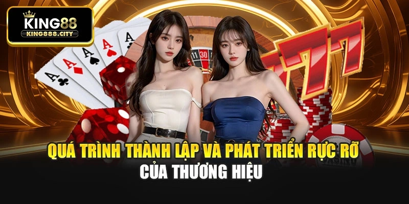 Quá trình thành lập và phát triển rực rỡ của thương hiệu